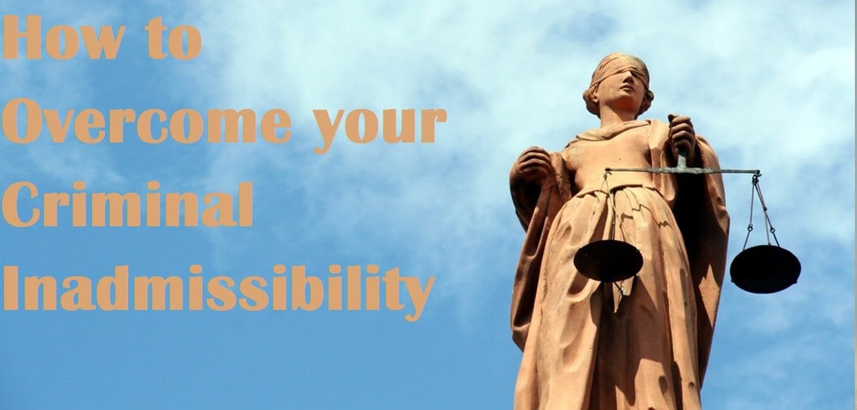 How to Overcome your Criminal Inadmissibility | Denied Entry into ...